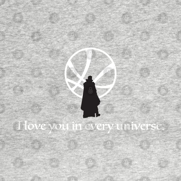 I LOVE YOU IN EVERY UNIVERSE by Hou-tee-ni Designs